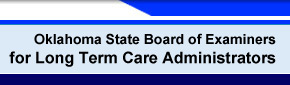 Oklahoma State Board of Examiners for Long Term Care Administrators - Welcome to OSBELTCA's Home page!